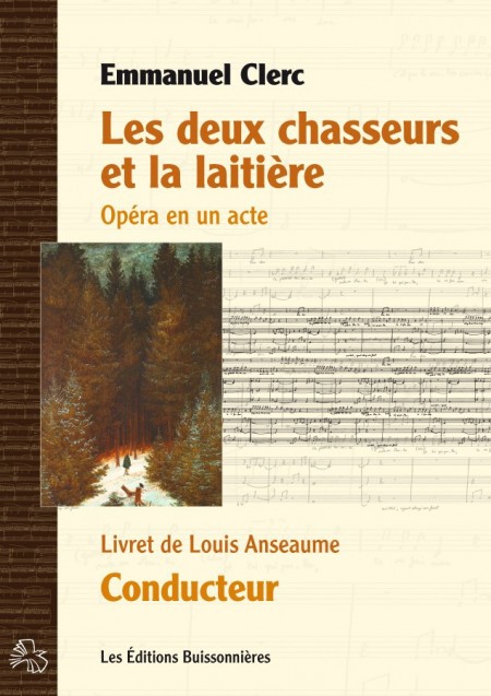 Emmanuel CLERC : Les deux chasseurs et la laitière, opéra