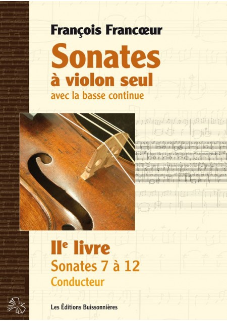 François Francoeur : Sonates à violon seul avec la basse continue, livre 2, sonates 7 à 12