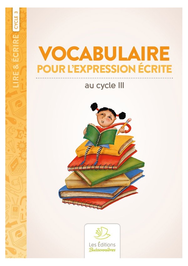 Vocabulaire pour l'expression écrite au cycle 3 Vocabulaire pour l'expression écrite au cycle 3