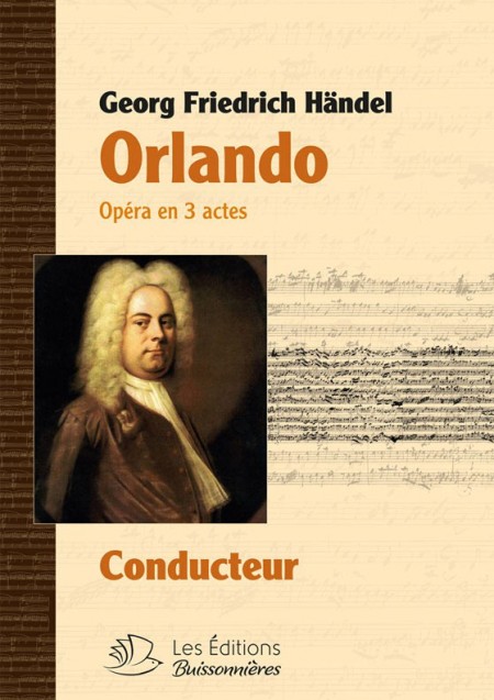 Orlando , opéra en trois actes de G-F. Händel, conducteur