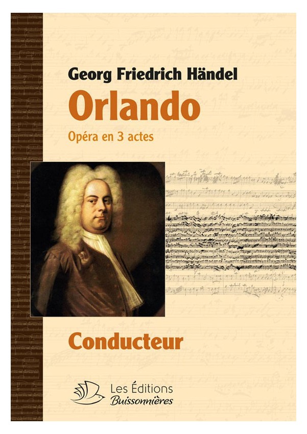 Orlando , opéra en trois actes de G-F. Händel, conducteur