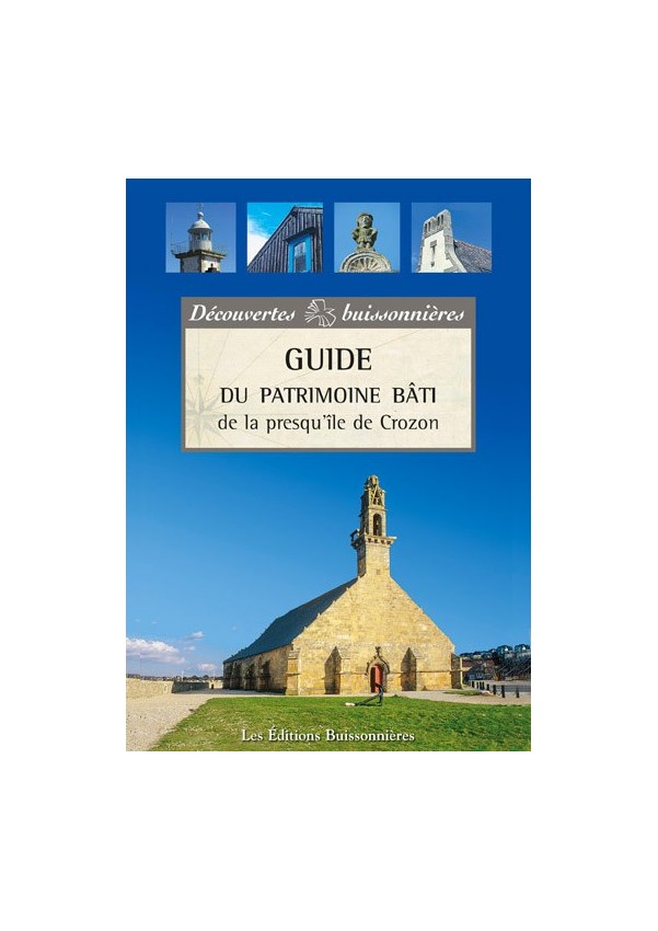 Guide du patrimoine bâti de la Presqu'île de Crozon Guide du patrimoine bâti de la Presqu'île de Crozon