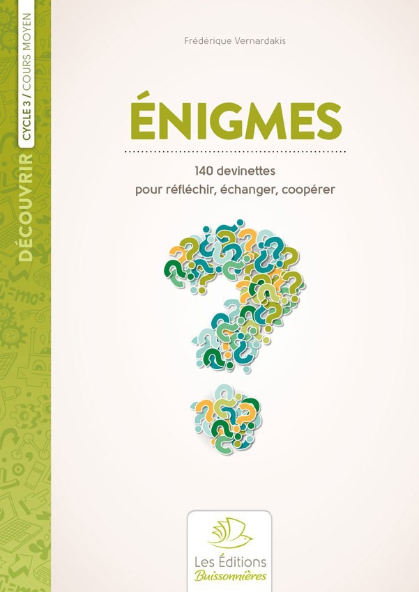 Énigmes, 140 devinettes pour réfléchir, échanger et coopérer Énigmes, 140 devinettes pour réfléchir, échanger et coopérer