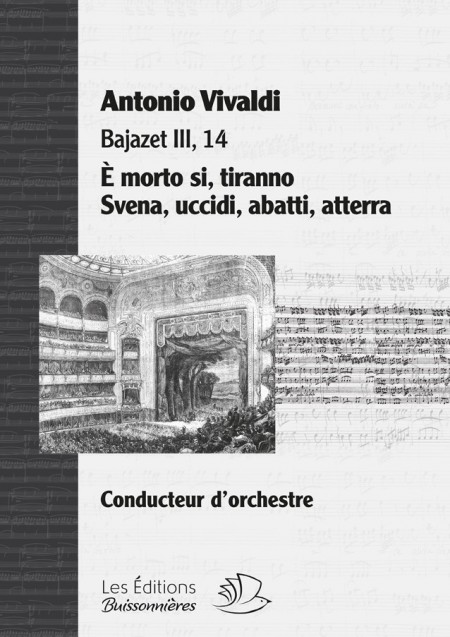 È morto si, tiranno + Svena, uccidi, abatti, atterra (Vivaldi, Bajazet III, 14)