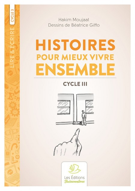 Histoires pour mieux vivre ensemble, cycle 3 (H. Moujaat, B. Giffo)