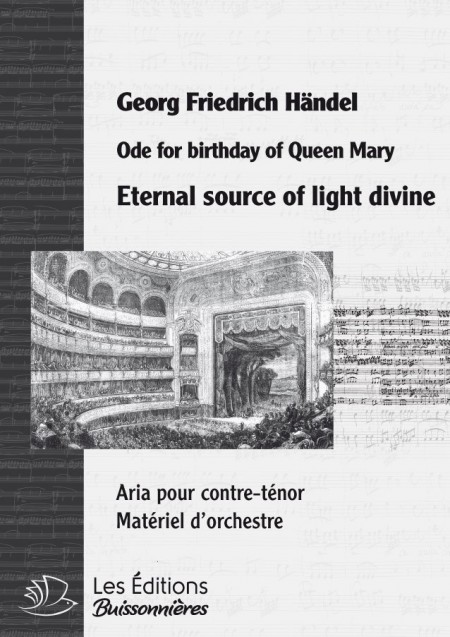 Händel : Eternal source of light Divine (Ode for the birthday of Queen Mary), chant & orchestre