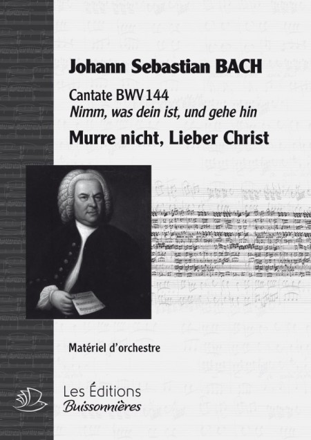 BACH : Murre nicht, lieber Christ (BWV144), chant & orchestre