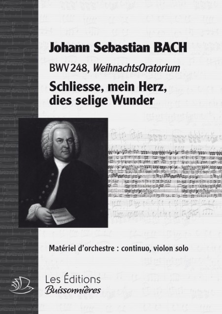 BACH : Schliesse, mein Herz, dies selige Wunder (Weihnachtsoratorium), chant & orchestre