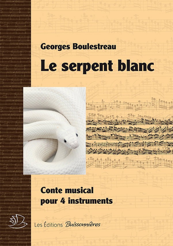 Le serpent blanc, conte musical (Georges Boulestreau) Le serpent blanc, conte musical (Georges Boulestreau)