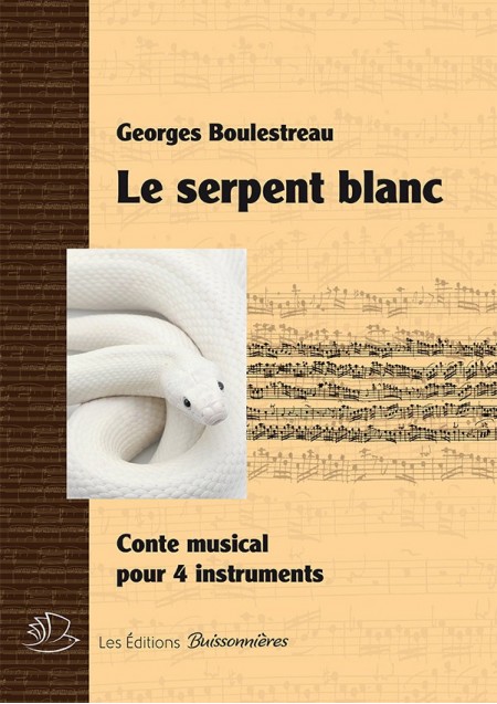 Le serpent blanc, conte musical (Georges Boulestreau)