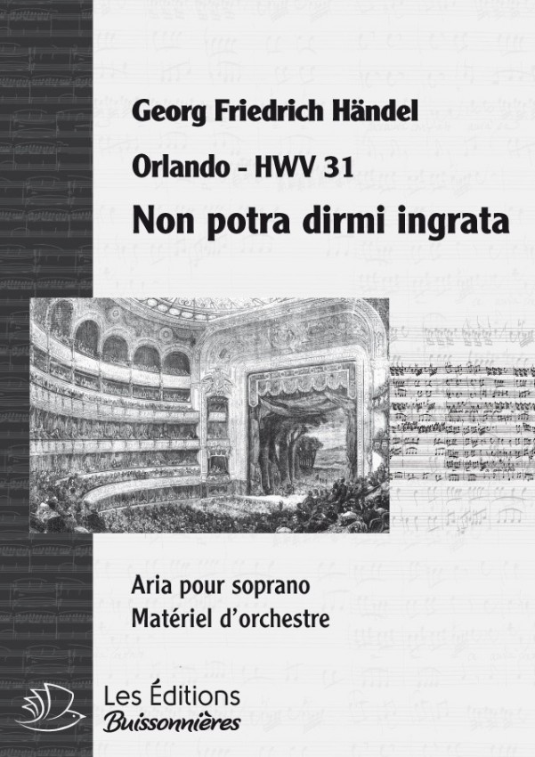 Handel : Non porta dirmi ingrata(Orlando), chant et orchestre Handel : Non porta dirmi ingrata(Orlando), chant et orchestre