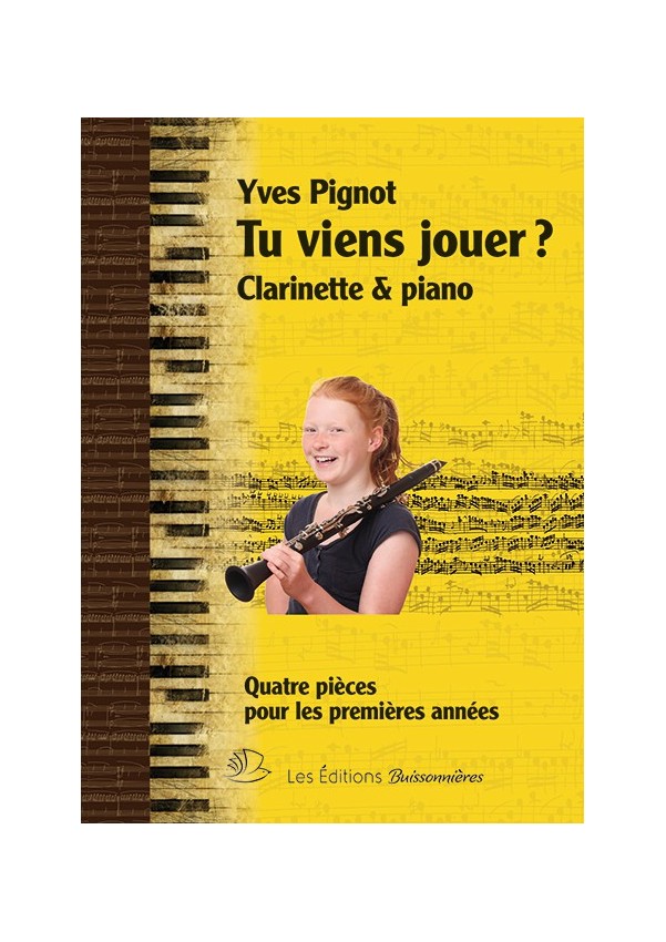 Tu viens jouer ? CLARINETTE et piano Tu viens jouer ? CLARINETTE et piano