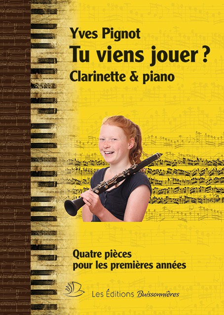 Tu viens jouer ? CLARINETTE et piano Tu viens jouer ? CLARINETTE et piano