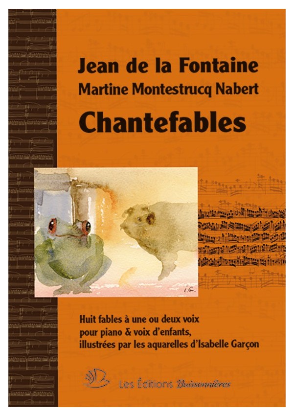 CHANTEFABLES : huit fables pour piano & voix d'enfants, Jean de la Fontaine & Martine Montestrucq Nabert CHANTEFABLES : huit fables pour piano & voix d'enfants, Jean de la Fontaine & Martine Montestrucq Nabert