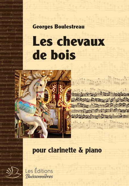 Les chevaux de bois, pour clarinette & piano (Georges Boulestreau) Les chevaux de bois, pour clarinette & piano (Georges Boulestreau)