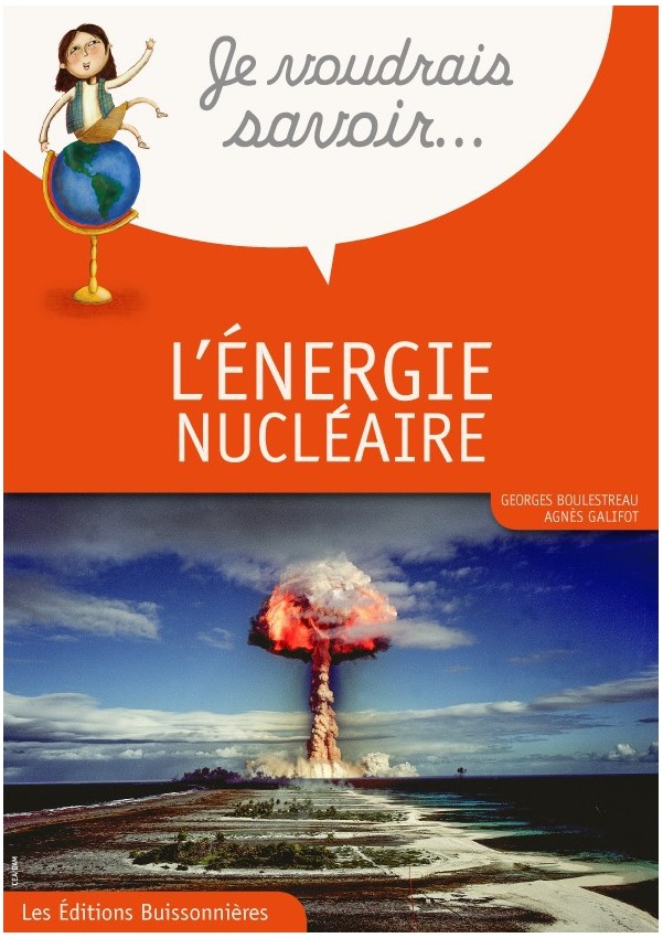 Je voudrais savoir : L'énergie nucléaire