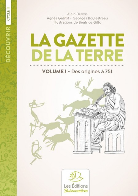 La Gazette de la Terre - Histoire au cycle 3, volume 1.