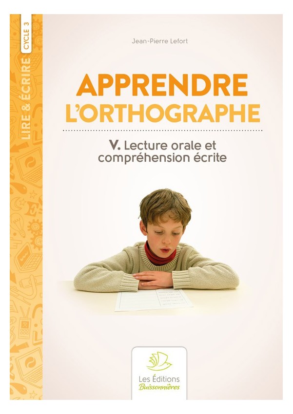 Apprendre l'orthographe ? lecture orale et compréhension écrite Apprendre l'orthographe ? lecture orale et compréhension écrite